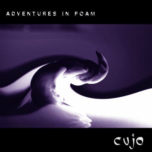 Cujo - Adventures in Foam