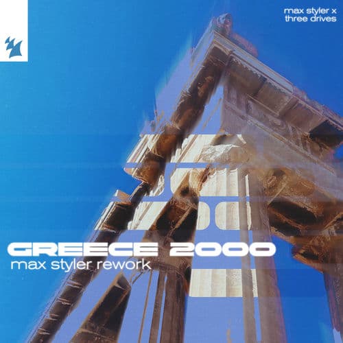 Greece 2000 (Max Styler Extended Rework) by Three Drives