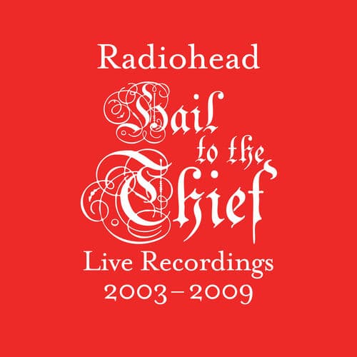 Hail to the Thief (Live Recordings 2003-2009) by Radiohead