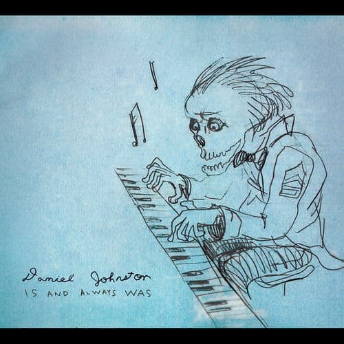 Is and Always Was by Daniel Johnston