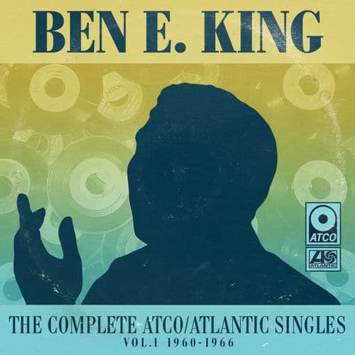The Complete Atco/Atlantic Singles, Vol. 1: 1960-1966 by Ben E. King