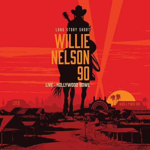Long Story Short: Willie Nelson 90 (Live At The Hollywood Bowl) by Willie Nelson