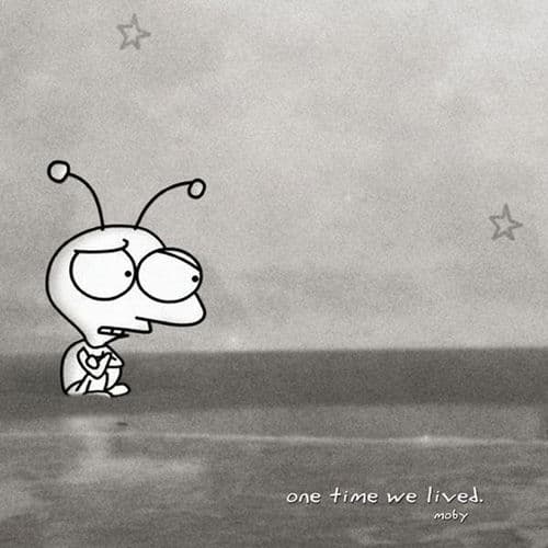 One Time We Lived by Moby