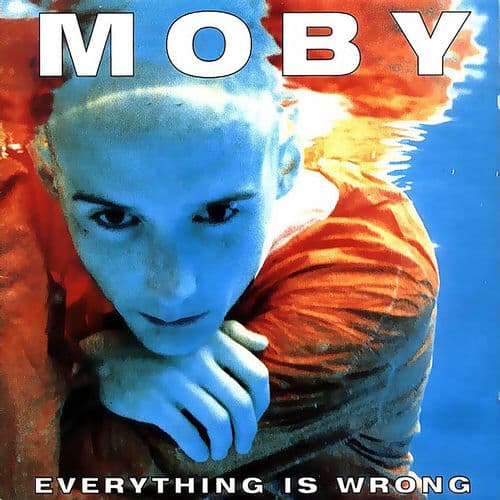 Moby - Everything Is Wrong
