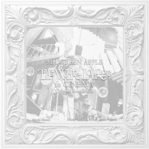 The White Lounge in CINEMA (Original Soundtrack) by Mrs. GREEN APPLE