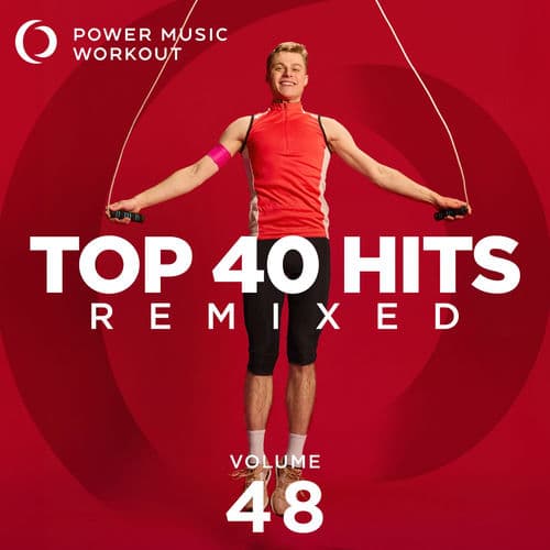 Top 40 Hits Remixed Vol. 48 by Power Music Workout