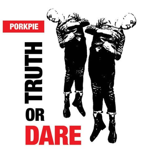Truth or Dare by Porkpie
