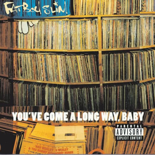 You've Come A Long Way Baby by Fatboy Slim