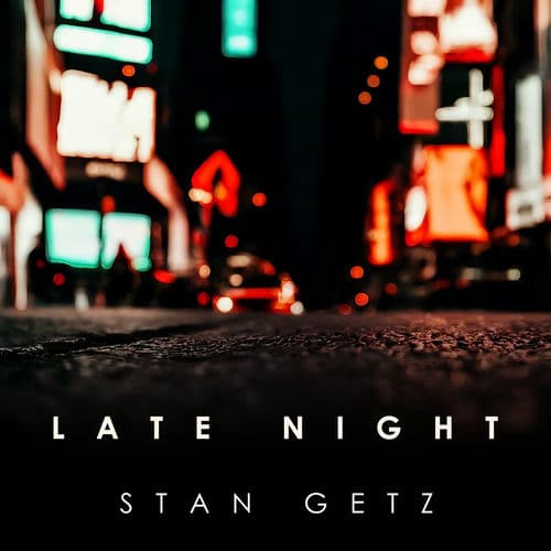 Late Night Stan Getz by Stan Getz