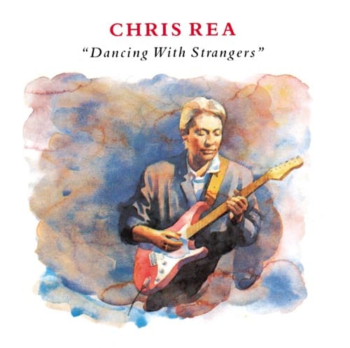 Dancing with Strangers by Chris Rea
