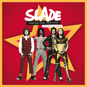 Cum On Feel the Hitz: The Best of Slade by Slade