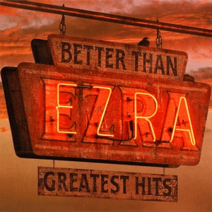 Greatest Hits (US Release) by Better Than Ezra