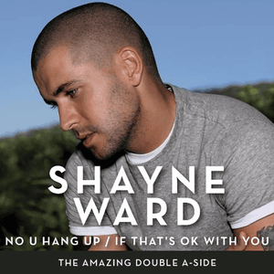 No U Hang Up / If That's OK With You by Shayne Ward
