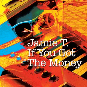 If You Got The Money by Jamie T