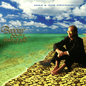 Beggar on a Beach of Gold by Mike + the Mechanics