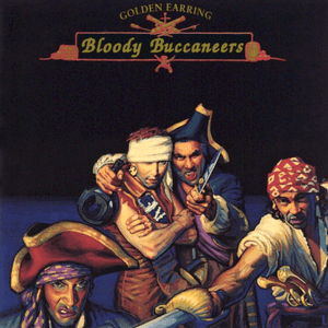 Bloody Buccaneers by Golden Earring