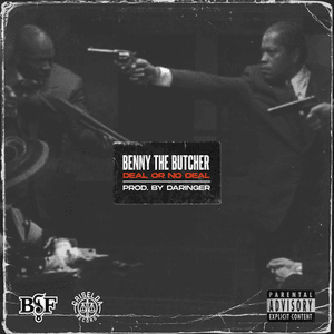 Deal Or No Deal by Benny the Butcher
