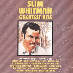 Greatest Hits by Slim Whitman