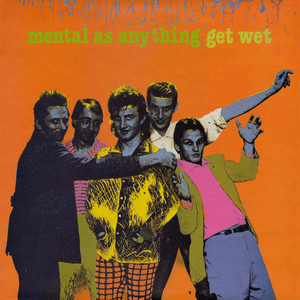Get Wet by Mental as Anything