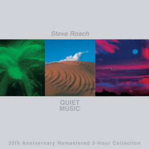 Quiet Music (35th Anniversary Remastered 3-Hour Collection) by Steve Roach