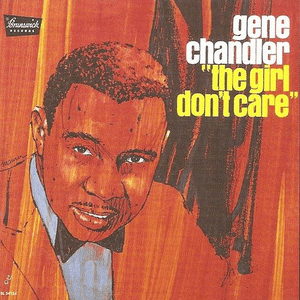 The Girl Don't Care by Gene Chandler