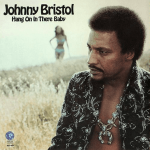 Hang on in There Baby by Johnny Bristol