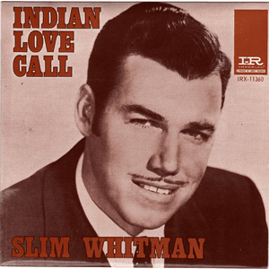 Indian Love Call by Slim Whitman