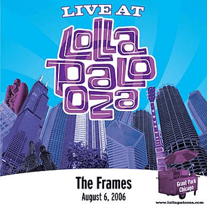 Live at Lollapalooza 2006: The Frames by The Frames
