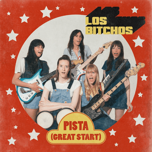 Pista (Great Start) - Single by Los Bitchos