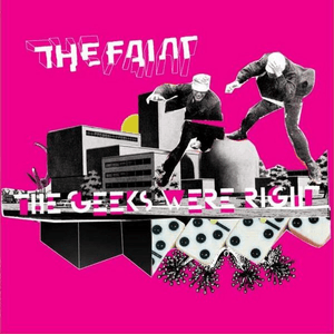 The Geeks Were Right by The Faint