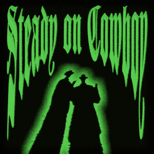 Steady on Cowboy by Hex Girlfriend