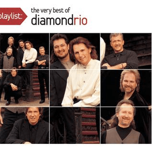 Playlist: The Very Best Of Diamond Rio by Diamond Rio