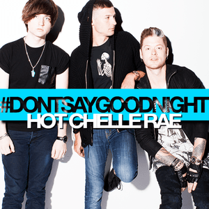 Don't Say Goodnight by Hot Chelle Rae