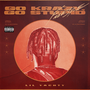 go krazy, go stupid freestyle by Lil Yachty