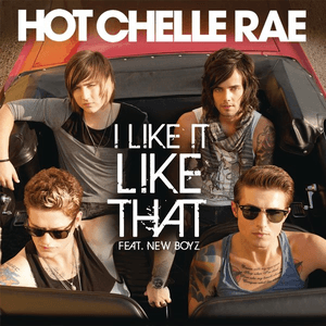 I Like It Like That (Feat. New Boyz) - Single by Hot Chelle Rae