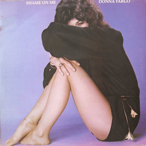 Shame On Me by Donna Fargo