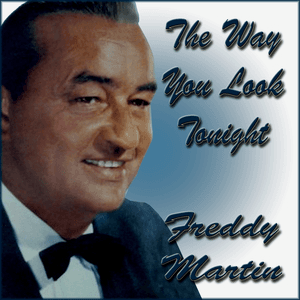 The Way You Look Tonight by Freddy Martin