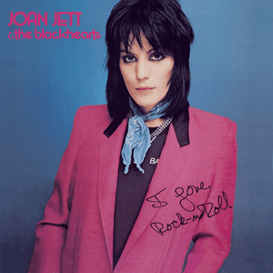 I Love Rock 'N' Roll (Expanded Edition) by Joan Jett & The Blackhearts