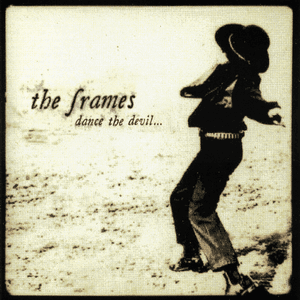 Dance The Devil... (Deluxe Edition) by The Frames
