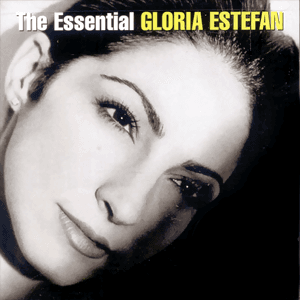 The Essential Gloria Estefan by Miami Sound Machine