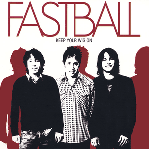 Keep Your Wig On by Fastball