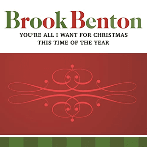 You're All I Want For Christmas/This Time Of The Year by Brook Benton