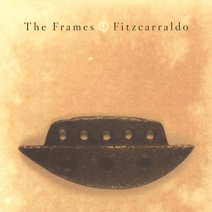 Fitzcarraldo (DeLuxe) by The Frames
