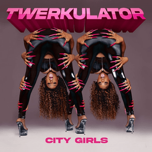 Twerkulator by City Girls