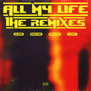 All My Life (Remixes) (feat. Burna Boy) by Lil Durk