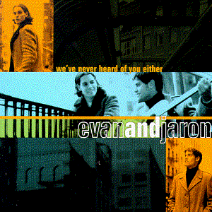 We've Never Heard of You Either by Evan and Jaron