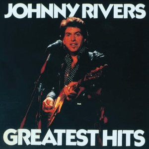 Johnny Rivers Greatest Hits by Johnny Rivers