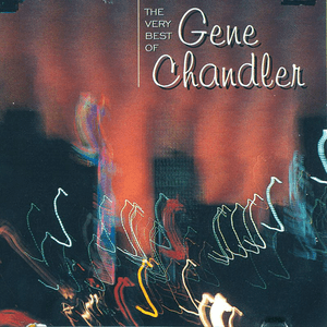 The Very Best Of Gene Chandler by Gene Chandler