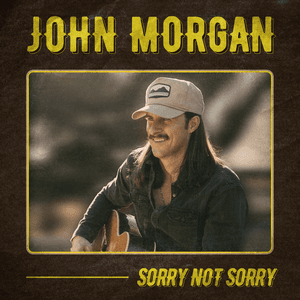 Sorry Not Sorry by John Morgan