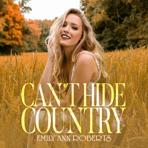 Can't Hide Country: Favorites by Emily Ann Roberts